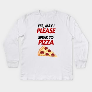 may i please speak to pizza Kids Long Sleeve T-Shirt